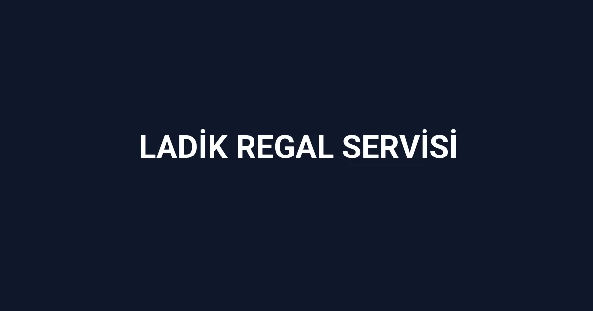 Ladik Regal Servisi